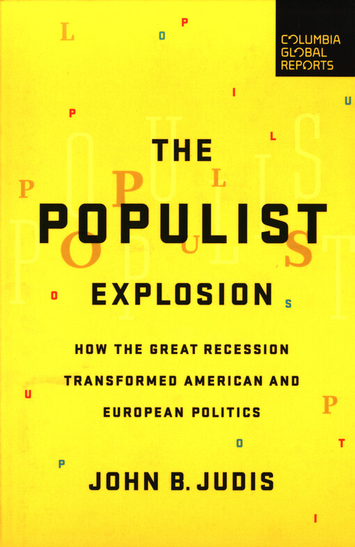 The populist explosion : how the great recession transformed American and European politics