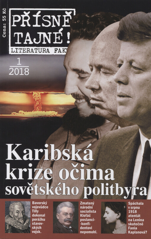 Přísně tajné!. 1/2018 : literatura faktu : pohledy do zákulisí historie : války, bitvy, armády : aféry, skandály, špionáž : pozoruhodné osobnosti, nevšední osudy