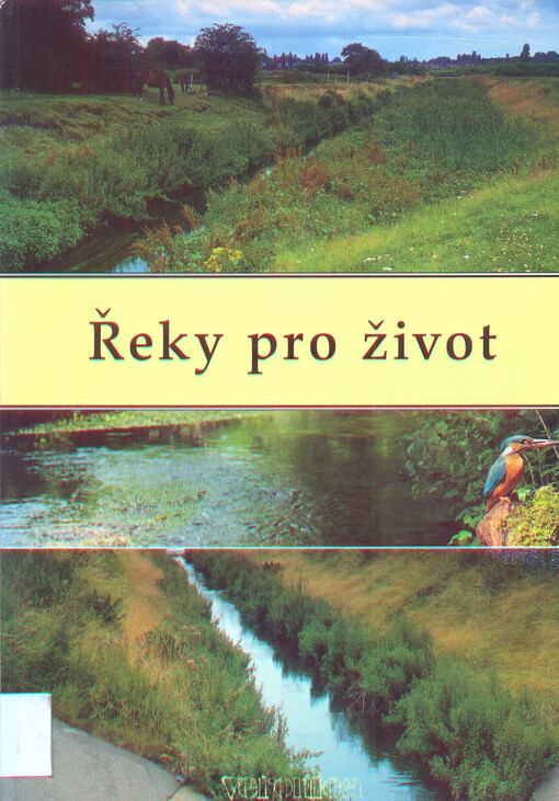 Řeky pro život :revitalizace řek a péče o nivní biotopy
