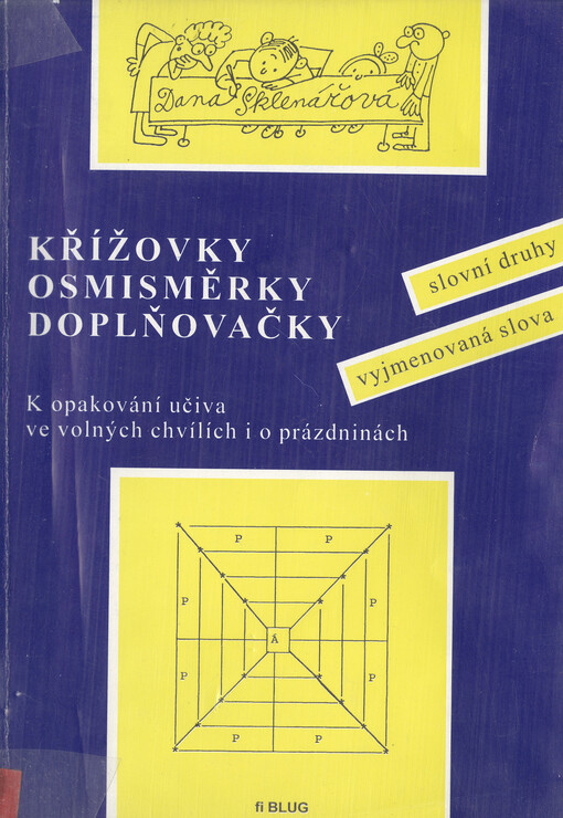 Křížovky, osmisměrky, doplňovačky :k opakování učiva ve volných chvílích i o prázdninách : vyjmenovaná slova, slovní druhy