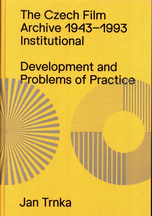The Czech Film Archive 1943-1993 : institutional development and problems of practice