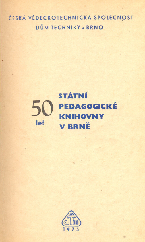 Padesát let Státní pedagogické knihovny v Brně :sborník příspěvků z pedagogiky a knihovnictví