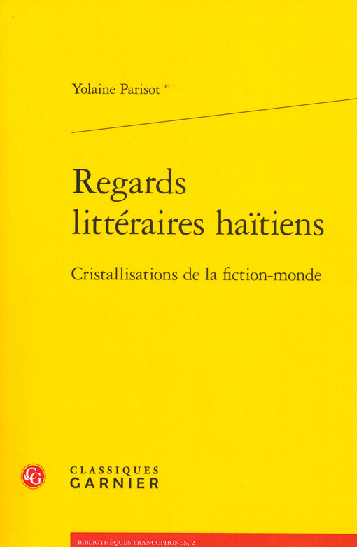 Regards littéraires haïtiens : cristallisations de la fiction-monde