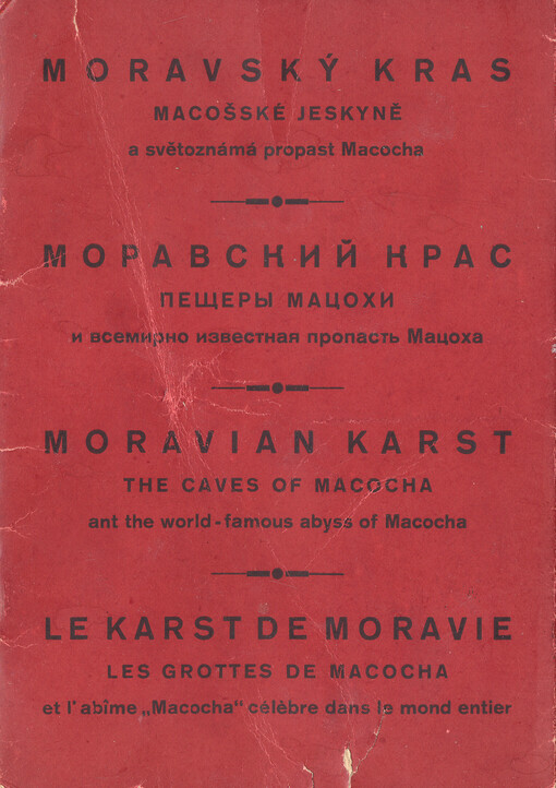 Moravský kras, macošské jeskyně a světoznámá propast Macocha = Moravskij kras, peščery Macochi i vsemirno izvestnaja propasť Macocha = Moravian karst, the caves of Macocha and the world-famous abyss of Macocha = Le Karst de Moravie, les grottes de Macocha