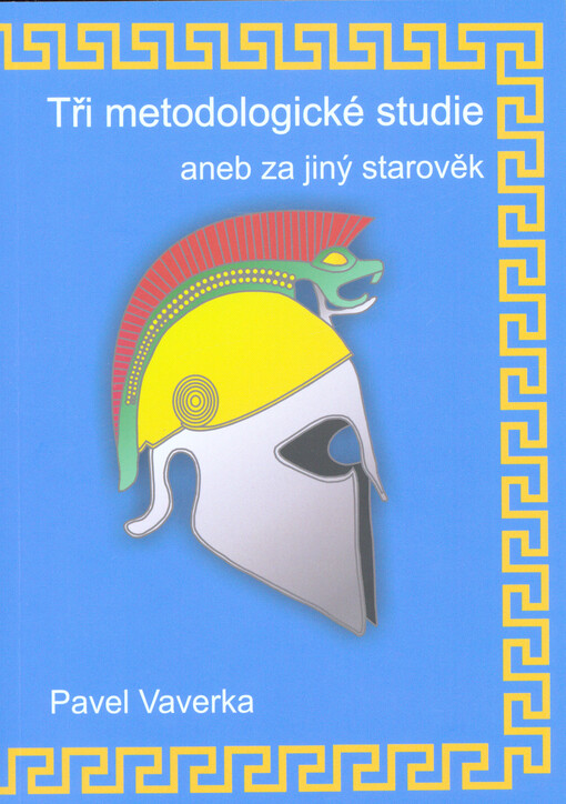 Tři metodologické studie, aneb, Za jiný starověk