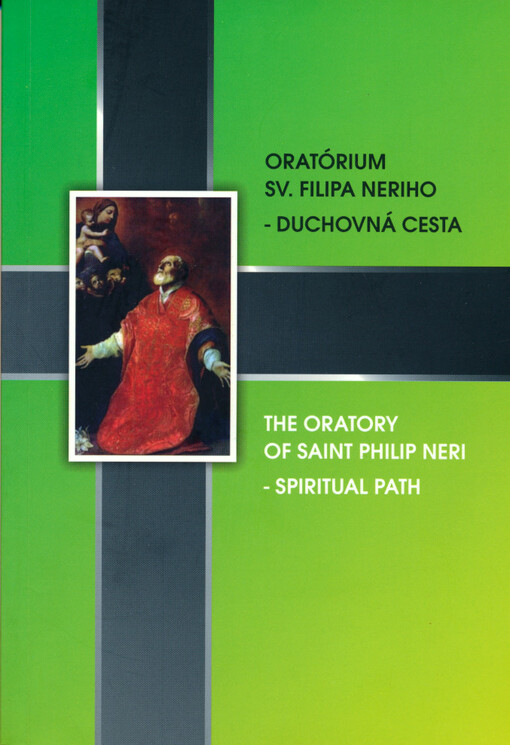Oratórium sv. Filipa Neriho - duchovná cesta =The Oratory of Saint Philip Neri - spiritual path