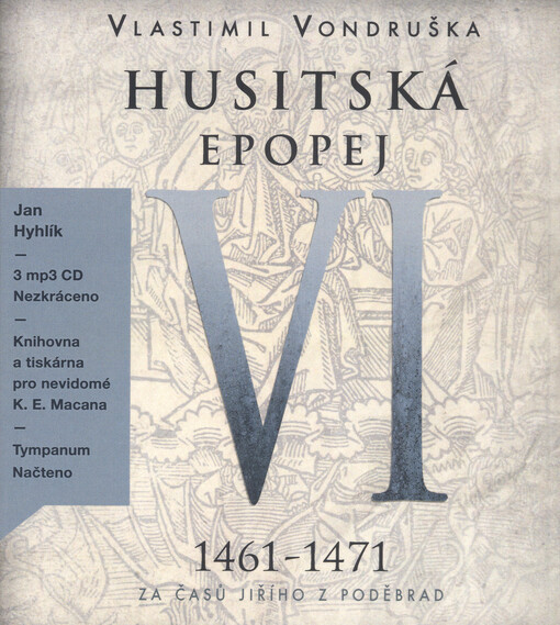 Husitská epopej. VI, 1461-1471 - za časů Jiřího z Poděbrad