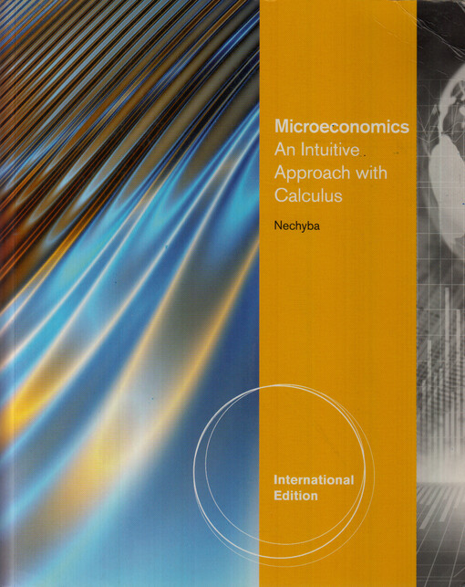 Microeconomics : an intuitive approach with calculus
