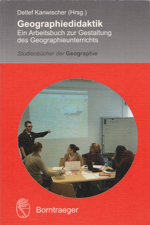 Geographiedidaktik : ein Arbeitsbuch zur Gestaltung des Geographieunterrichts