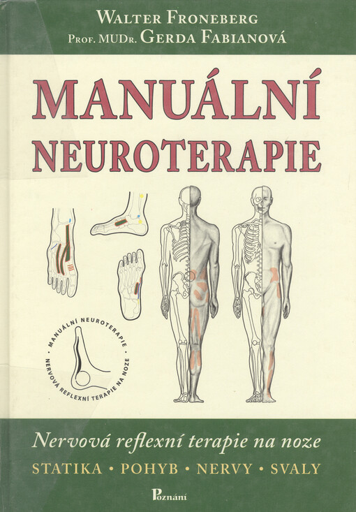 Manuální neuroterapie : nervová reflexní terapie na noze podle Waltera Froneberga : statika - pohyb - nervy - svaly
