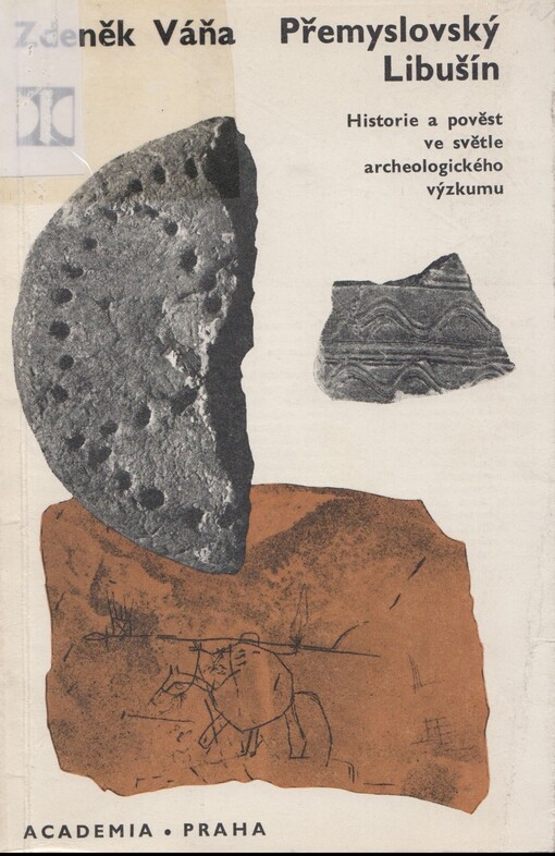 Přemyslovský Libušín: historie a pověst ve světle archeologického výzkumu