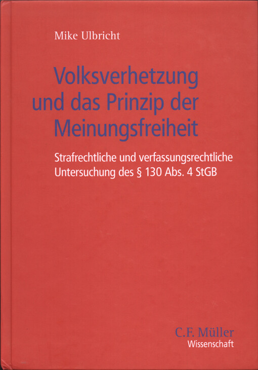 Volksverhetzung und das Prinzip der Meinungsfreiheit : Strafrechtliche und verfassungsrechtliche Untersuchung des §130 Abs. 4 StGB