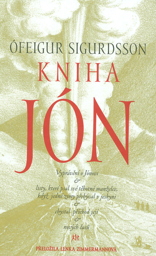 Kniha Jón : vyprávění o Jónovi & listy, které psal své těhotné manželce, když jedné zimy přebýval v jeskyni & chystal příchod její & nových časů