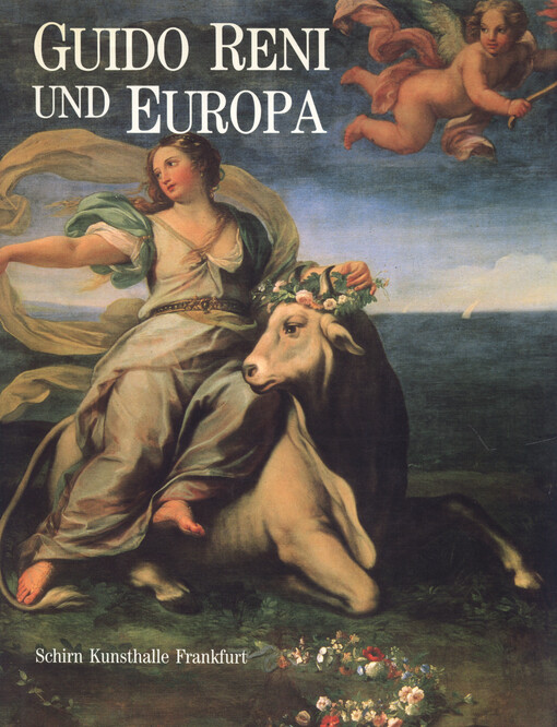 Guido Reni und Europa : Ruhm und Nachruhm