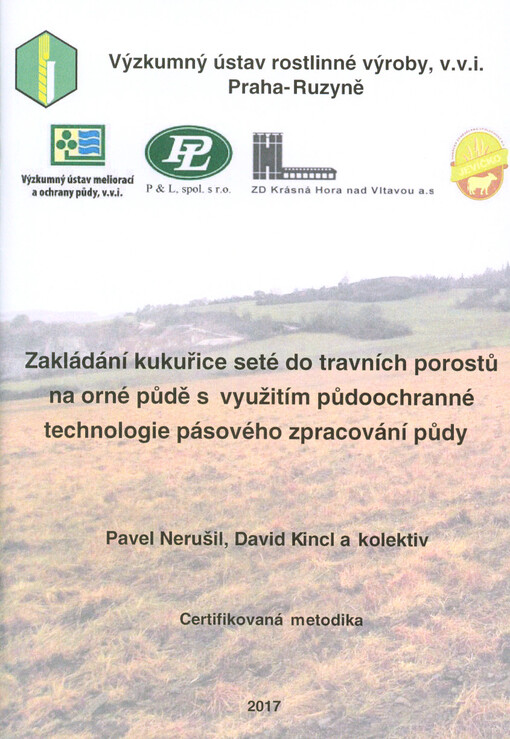 Zakládání kukuřice seté do travních porostů na orné půdě s využitím půdoochranné technologie pásového zpracování půdy