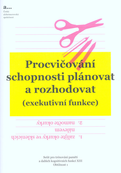 Sešit pro trénování paměti a dalších kognitivních funkcí. XIII, Procvičování schopnosti plánovat a rozhodovat (exekutivní funkce). Obtížnost 1