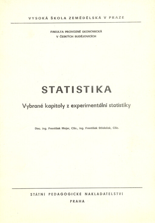 Statistika :Vybrané kapitoly z experimentální statistiky : Určeno pro posl. fak. provozně ekon. v Čes. Budějovicích