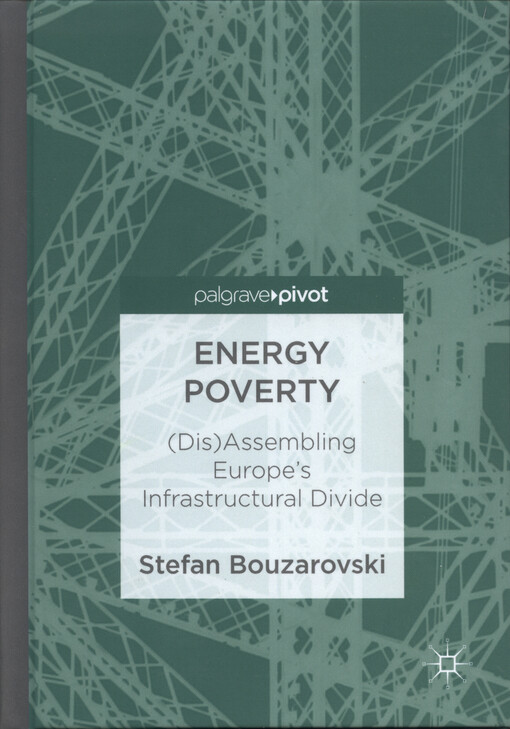 Energy poverty : (dis)assembling Europe's infrastructural divide