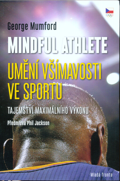 Mindful athlete : umění všímavosti ve sportu : tajemství maximálního výkonu