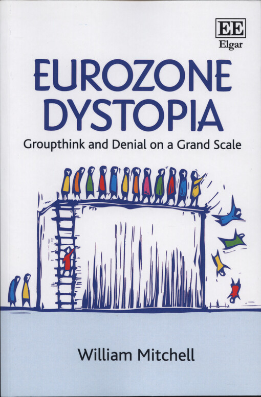 Eurozone dystopia : groupthink and denial on a grand scale