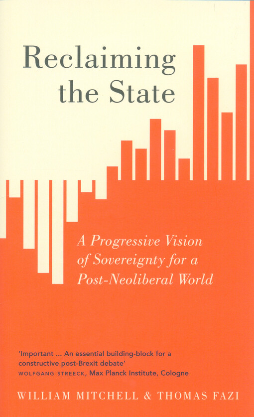 Reclaiming the State : a progressive vision of sovereignty for a post-neoliberal world
