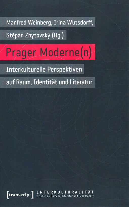 Prager Moderne(n) : interkulturelle Perspektiven auf Raum, Identität und Literatur