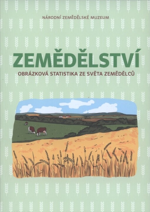 Zemědělství : obrázková statistika ze světa zemědělců