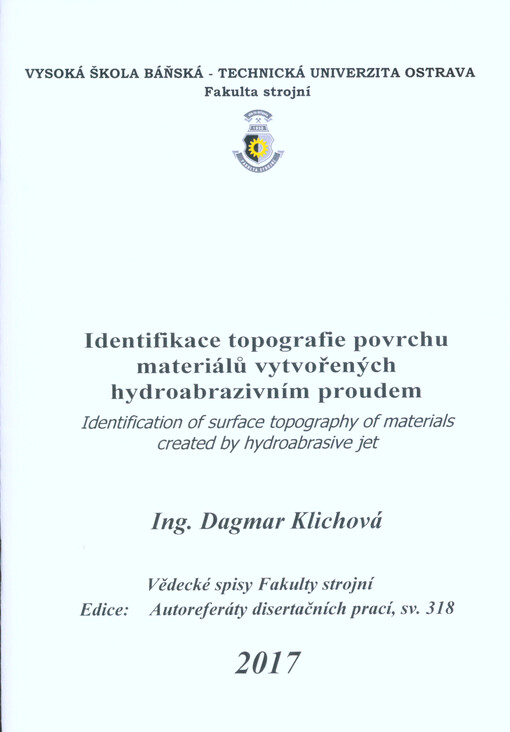 Identifikace topografie povrchu materiálů vytvořených hydroabrazivním proudem = Identification of surface topography of materials created by hydroabrasive jet : autoreferát disertační práce