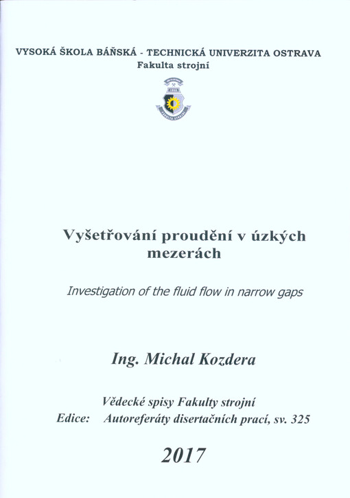 Vyšetřování proudění v úzkých mezerách = Investigation of the fluid flow in narrow gaps : autoreferát doktorské disertační práce