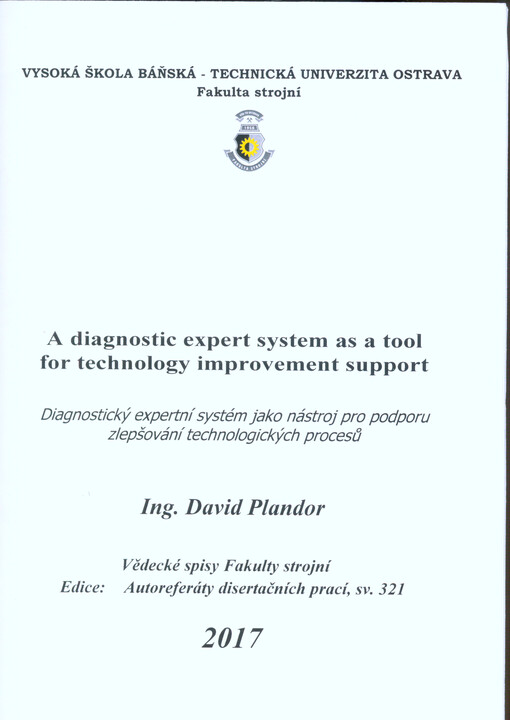 A diagnostic expert system as a tool for technology improvement support = Diagnostický expertní systém jako nástroj pro podporu zlepšování technologických procesů : doctoral dissertation