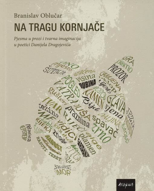 Na tragu Kornjače : pjesma u prozi i tvarna imaginacija u poetici Danijela Dragojevića