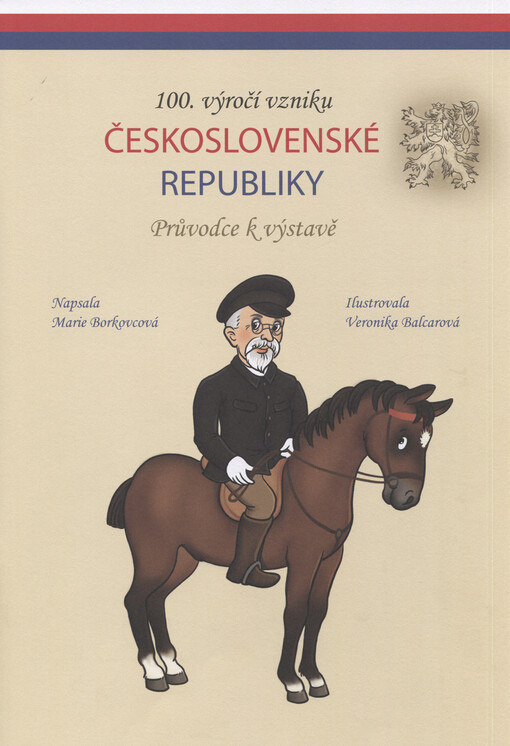 100. výročí vzniku Československé republiky : průvodce k výstavě