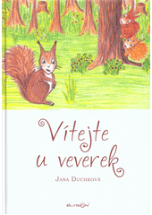 Vítejte u veverek  (odkaz v elektronickém katalogu)