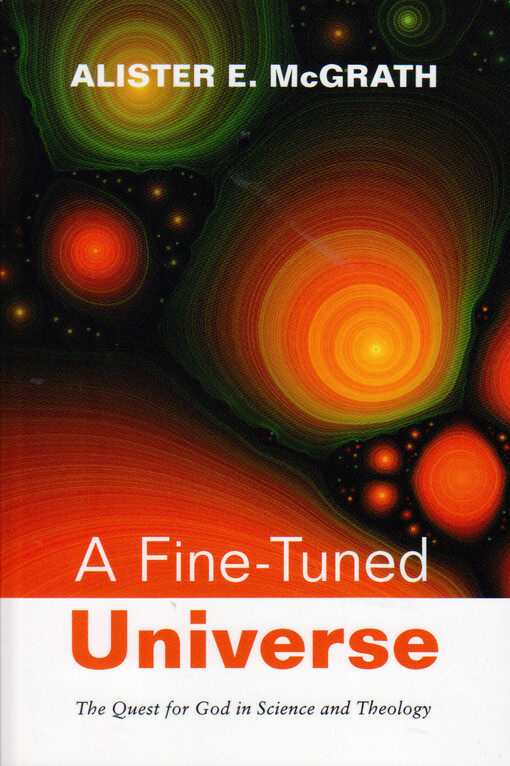 A fine-tuned universe : the quest for God in science and theology : the 2009 Gifford lectures