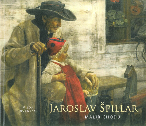 Jaroslav Špillar : malíř Chodů