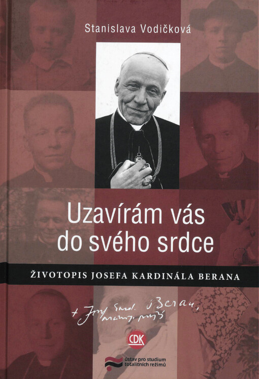 Uzavírám vás do svého srdce : životopis Josefa kardinála Berana