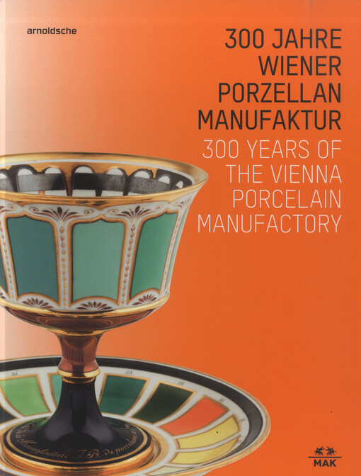 300 Jahre Wiener Porzellanmanufaktur = 300 years of the Vienna porcelain manufactory