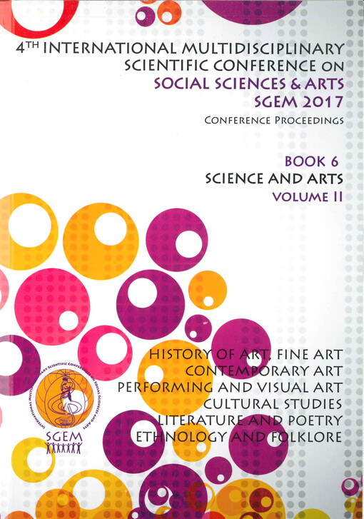 4th international multidisciplinary scientific conference on social sciences and arts : SGEM 2017 : science & arts : conference proceedings : 24-30 August, 2017, Albena Co., Bulgaria. Volume II, History of art, fine art, contemporary art, performing and v