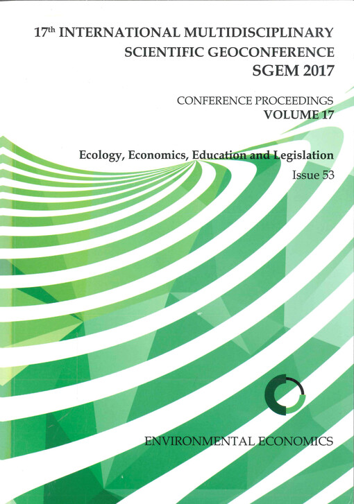 17th international multidisciplinary scientific geoconference : SGEM 2017 : conference proceedings : 29 June - 5 July, 2017, Albena, Bulgaria. Volume 17, Ecology, economics, education and legislation. Issue 53, Environmental economics