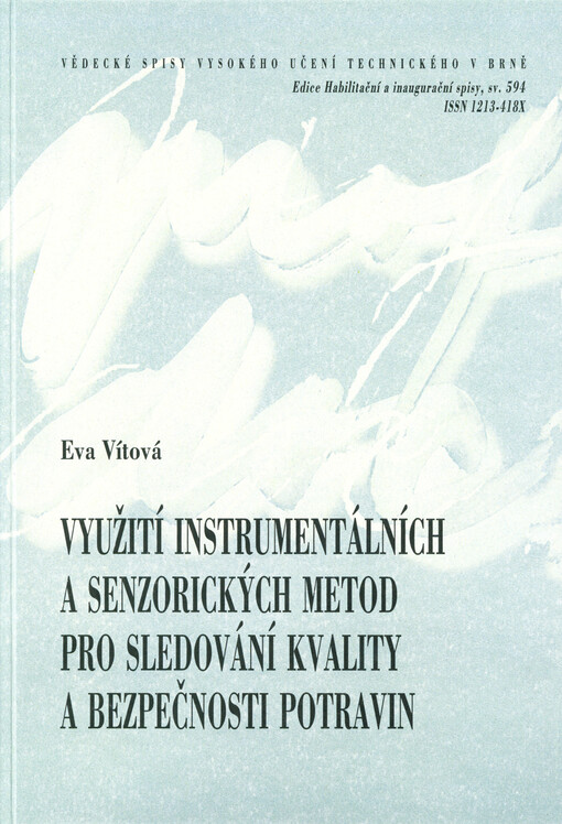 Využití instrumentálních a senzorických metod pro sledování kvality a bezpečnosti potravin = Use of instrumental and sensory methods for monitoring of food quality and safety : zkrácená verze habilitační práce v oboru chemie a technologie potravin