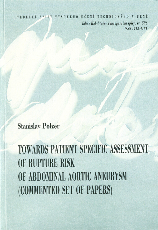 Towards patient specific assessment of rupture risk of abdominal aortic aneurysm (commented set of papers) = Směrem k individuálnímu hodnocení rizika ruptury aneurysmat abdominální aorty (komentovaný soubor článků) : zkrácená verze habilitační práce