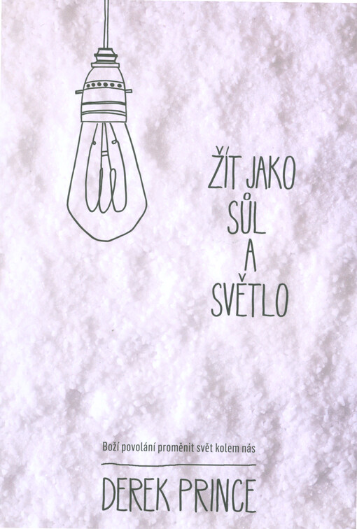 Žít jako sůl a světlo : Boží výzva k proměně našeho světa