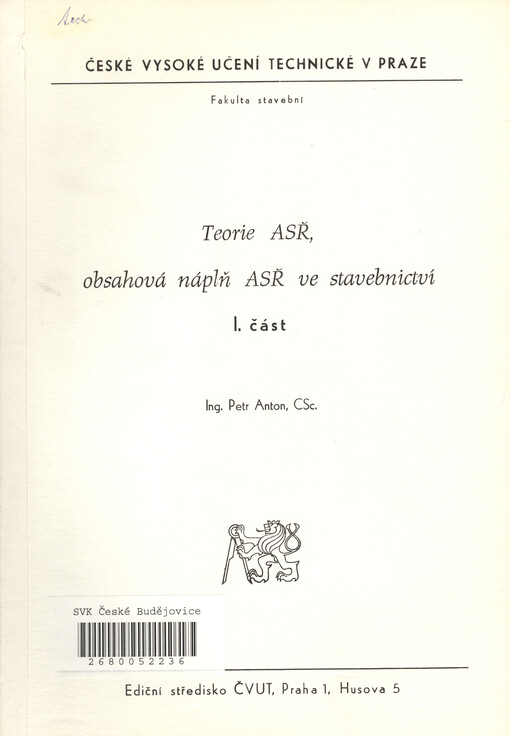 Teorie ASŘ, obsahová náplň ASŘ ve stavebnictví :určeno pro stud. fak. stavební.[Část] 1.