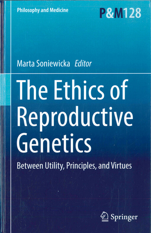 The ethics of reproductive genetics : between utility, principles, and virtues