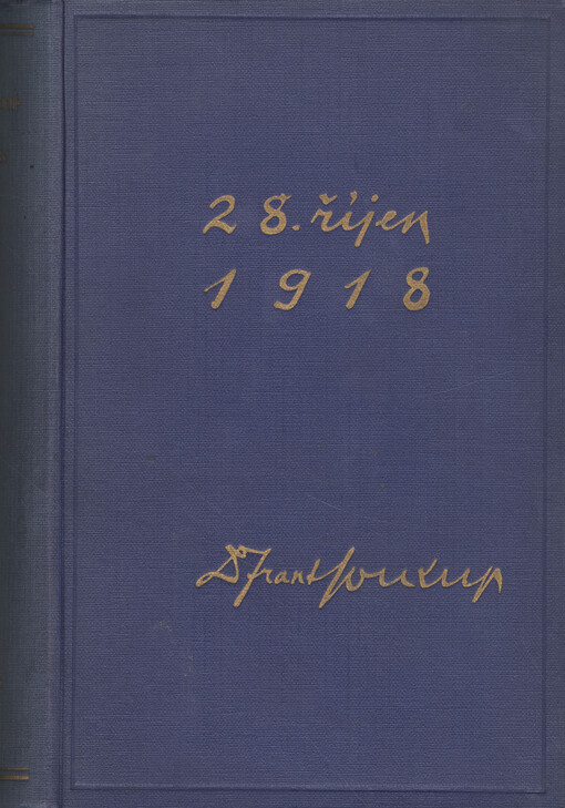 28. říjen 1918 :předpoklady a vývoj našeho odboje domácího v československé revoluci za státní samostatnost národa