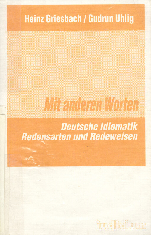 Mit anderen Worten : deutsche Idiomatik : Redensarten und Redeweisen