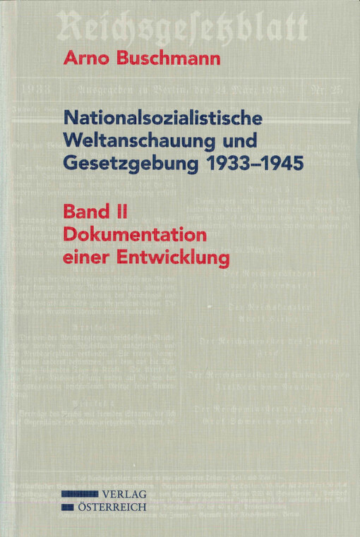 Nationalsozialistische Weltanschauung und Gesetzgebung, 1933-1945. Band II, Dokumentation einer Entwicklung
