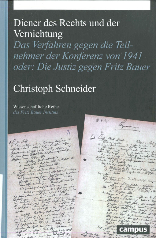 Diener des Rechts und der Vernichtung : das Verfahren gegen die Teilnehmer der Konferenz von 1941 oder: Die Justiz gegen Fritz Bauer