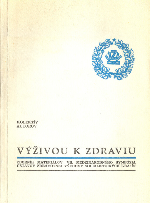 Výživou k zdraviu : zborník materiálov VII. medzinárodného sympózia ústavov zdravotnej výchovy socialistických krajín