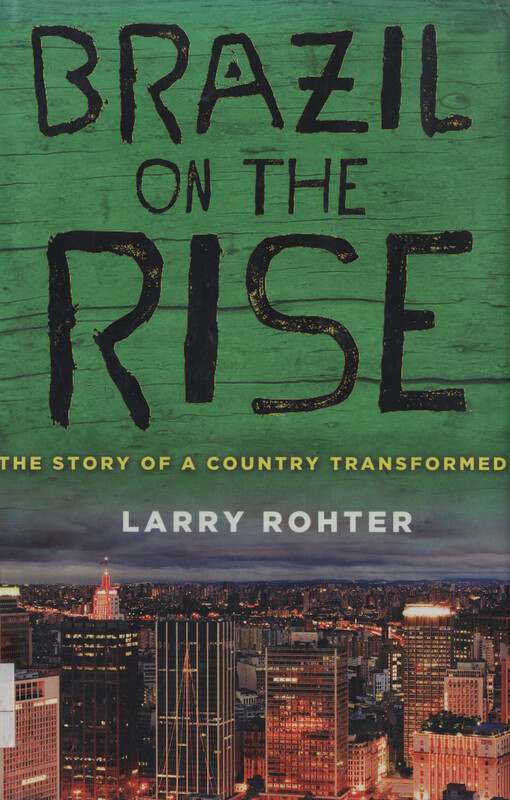 Brazil on the rise : the story of a country transformed